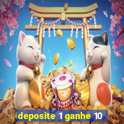 deposite 1 ganhe 10